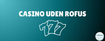 Casino Uden Rufus En Guide til Online Spil Uden Bekymringer Casino Uden Rufus En Guide til Online Spil Uden Bekymringer