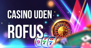 Udenlandsk Casino Uden Rufus Oplev Friheden ved Online Spil