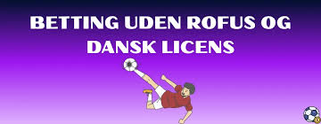 Betting uden ROFUS i Danmark En Guide til Ansvarligt Spil 1913892379