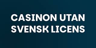 Casino Utan Svensk Licens - Allt du behöver veta 2001448238
