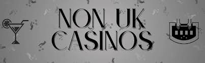 The Rise of Non-UK License Casinos Opportunities and Insights